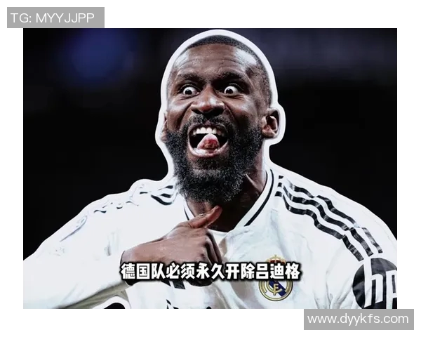 吕迪格：从德甲新星到国际舞台的坚韧之路与精彩表现
